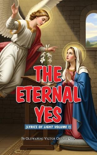 The Eternal Yes: (Lyrics of Light. Vol.1)
