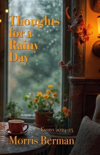 Thoughts for a Rainy Day: Essays 2024-25