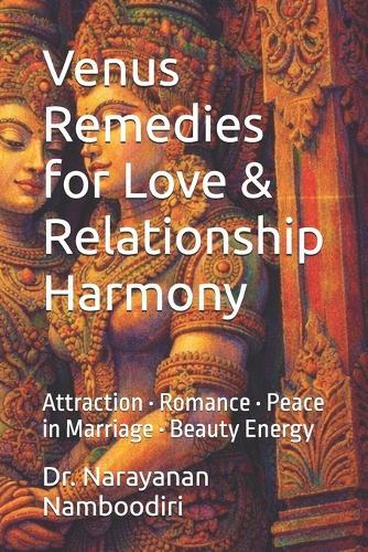 Venus Remedies for Love & Relationship Harmony: Attraction - Romance - Peace in Marriage - Beauty Energy