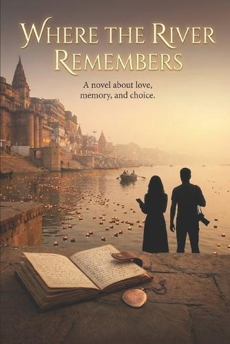 Where the River Remembers Us: A Timeless Tale of Love, Choice, and Reconnection Across Lifetimes