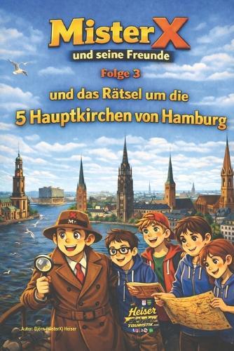 Mister X und seine Freunde und das Rätsel der 5 Hauptkirchen von Hamburg Folge 3