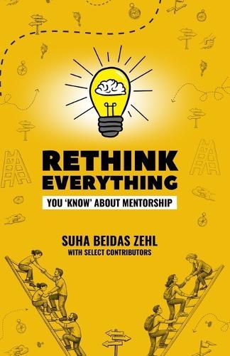 Rethink Everything You 'Know' About Mentorship