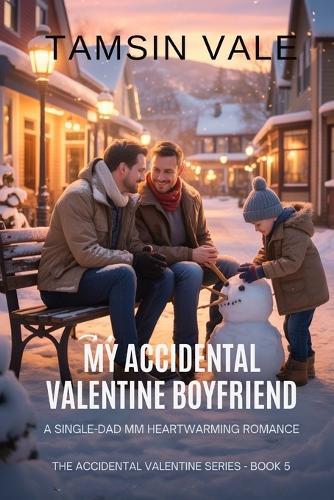 My Accidental Valentine Boyfriend: A Single-Dad MM Heartwarming Romance