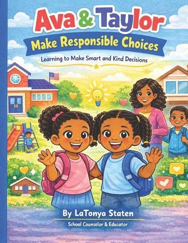 Ava & Taylor Make Responsible Choices: A Social Emotional Learning Book for Kids About Responsible Decision Making and Kind Choices