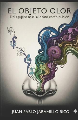 El objeto olor: Del agujero nasal al olfato como pulsión