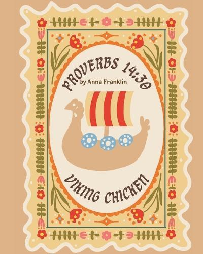 Proverbs 14: 30: Viking Chicken
