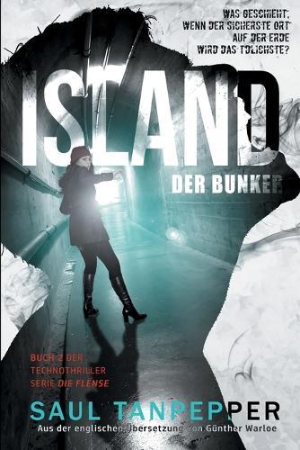 Island - Der Bunker: Ein apokalyptischer Techno-Thriller
