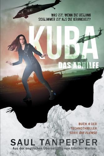 Kuba- Das Abhilfe: Ein apokalyptischer Techno-Thriller
