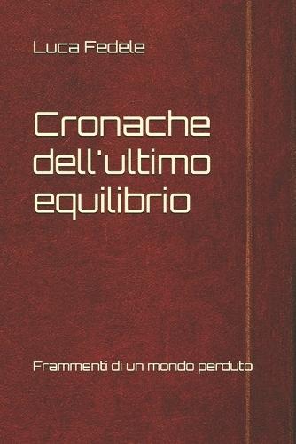 Cronache dell'ultimo equilibrio: Frammenti di un mondo perduto
