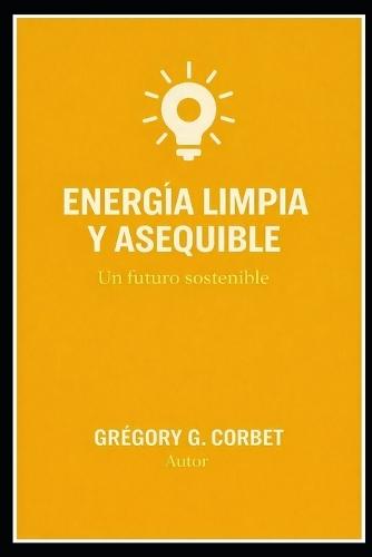 Energía Asequible y Limpia: Un Futuro Sostenible
