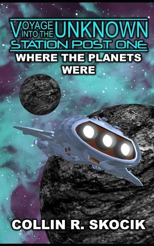 WHERE THE PLANETS WERE (Voyage Into the Unknown: Station Post One)