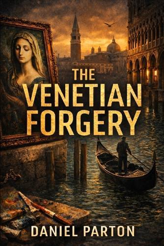 The Venetian Forgery: A Julian Vale Thriller