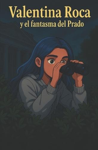 Valentina Roca y el fantasma del Prado: Libro 2 de Valentina Roca