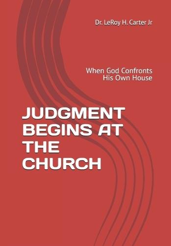 Judgment Begins at the Church: When God Confronts His Own House