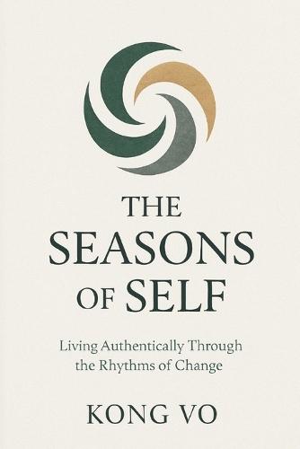 The Seasons of Self: Living Authentically Through the Rhythms of Change