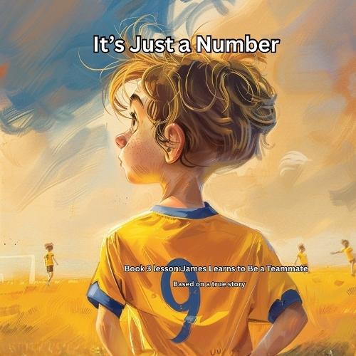 It's just a number: Book 3 Lesson-James Learns to Be a Teammate