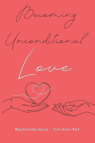 Becoming Unconditional Love