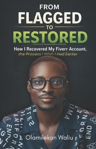 From Account Flagged to Restored: How I Recovered My Fiverr Account, and the Process I Wish I Had Earlier