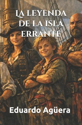 La leyenda de la isla errante: Una aventura de piratas. Siglo XVI. Lectores de 11 a 16 años.