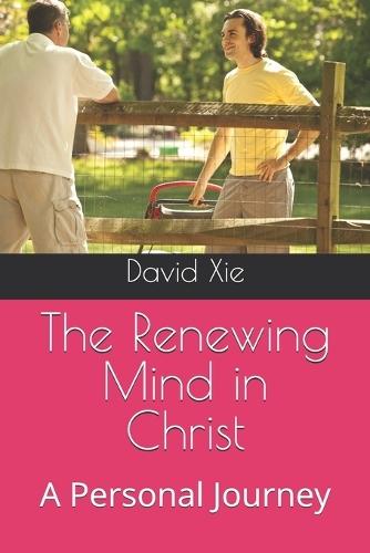 The Renewing Mind in Christ: A Personal Journey