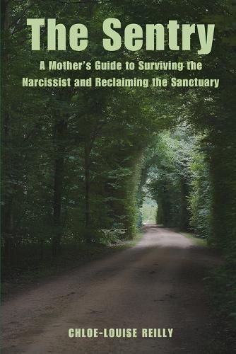 The Sentry: A Mother's Guide to Surviving the Narcissist and Reclaiming the Sanctuary