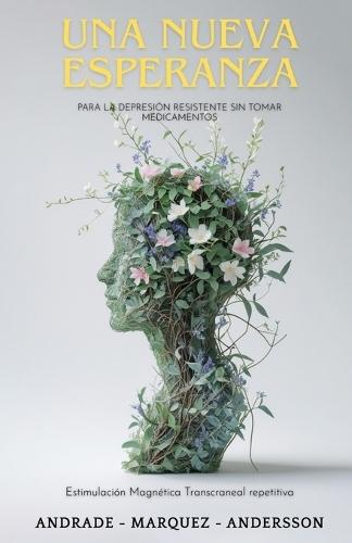 Una Nueva Esperanza: Para la depresión resistente a Medicamentos