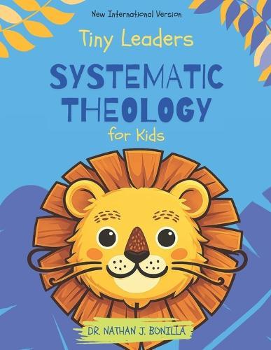 Tiny Leaders: Systematic Theology for Kids - New International Version