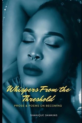Whispers From the Threshold: Prose & Poems of Becoming