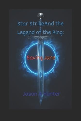 Star Strike and the Legend of the Ring: Saving Jane