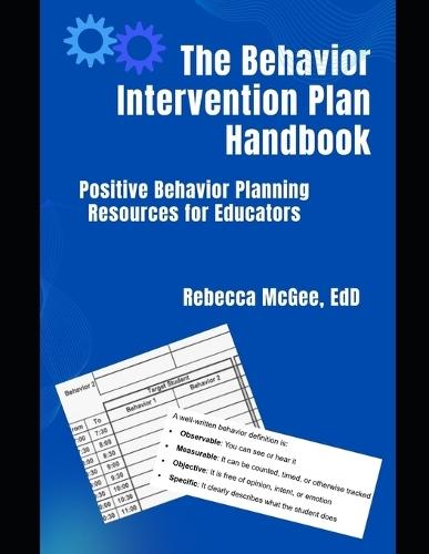The Behavior Intervention Plan Handbook: Positive Behavior Planning Resources for Educators