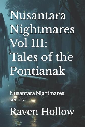 Nusantara Nightmares Vol III: Tales of the Pontianak: Nusantara Nigntmares series