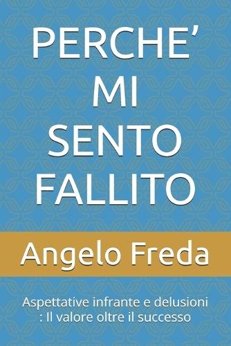 Perche' Mi Sento Fallito: Aspettative infrante e delusioni: Il valore oltre il successo