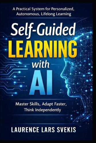 Self-Guided Learning with AI: A Practical System for Personalized, Autonomous, Lifelong Learning