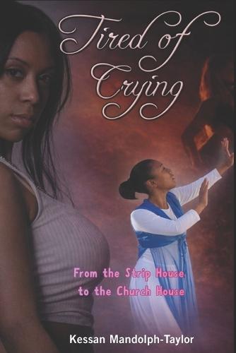 Tired of Crying: From The Strip House To The Church House
