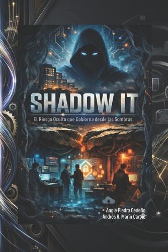 Shadow It: El Riesgo Oculto que Gobierna desde las Sombras