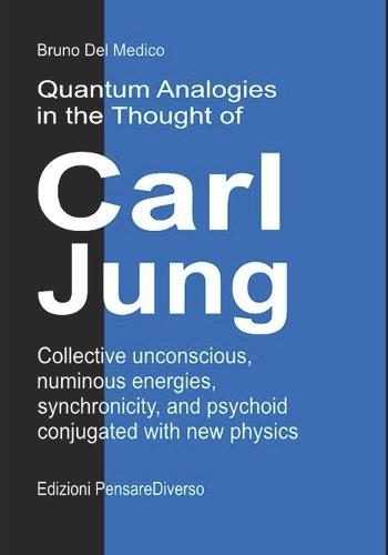 Quantum Analogies in the Thought of Carl Jung: Collective unconscious, numinous energies, synchronicity, and psychoid conjugated with new physics.