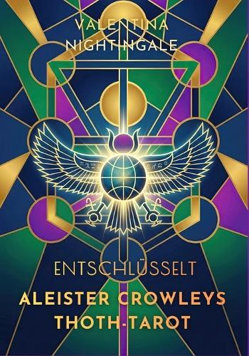 Aleister Crowleys Thoth-Tarot entschlüsselt