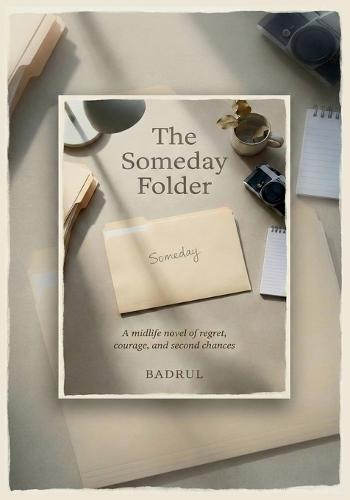 The Someday Folder: A midlife novel of regret, courage and second chances