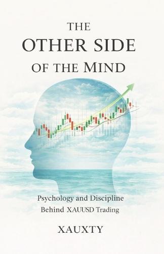 The Other Side of the Mind: Psychology and Discipline Behind XAUUSD Trading