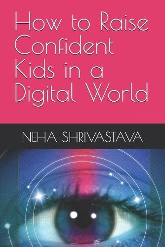 How to Raise Confident Kids in a Digital World