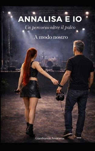 ANNALISA E IO A modo nostro: Un percorso oltre il palco