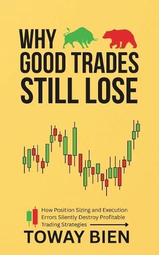 Why Good Trades Still Lose: How Position Sizing and Execution Errors Silently Destroy Profitable Trading Strategies