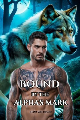 Bound by the Alpha's Mark: A Fated Mates Wolf Shifter Paranormal Romance