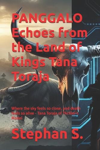 PANGGALO Echoes from the Land of Kings Tana Toraja: Where the sky feels so close, and death feels so alive - Tana Toraja of Thriller's Model