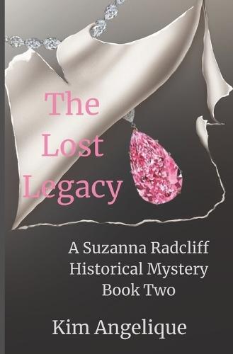 The Lost Legacy: A Suzanna Radcliff Historical Mystery