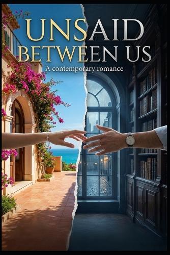 Unsaid Between Us: ""Passion, Secrets, and the Love We Dare Not Speak""