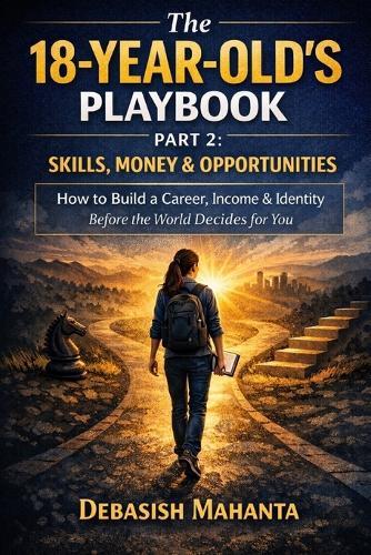 The 18-Year-Old's Playbook: Part 2: Skills, Money & Opportunities