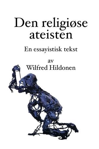 Den religiøse ateisten: En essayistisk tekst