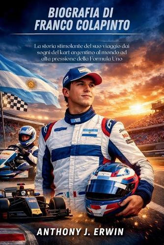 Biografia Di Franco Colapinto: La storia stimolante del suo viaggio dai sogni del kart argentino al mondo ad alta pressione della Formula Uno
