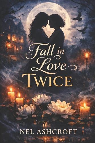 Fall in Love Twice: A Dark Gothic Sapphic Paranormal Romance